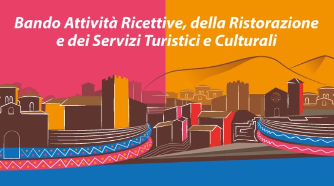 Bando attività ricettive, della ristorazione e dei servizi turistici e culturali Bando attività ricettive, della ristorazione e dei servizi turistici e culturali