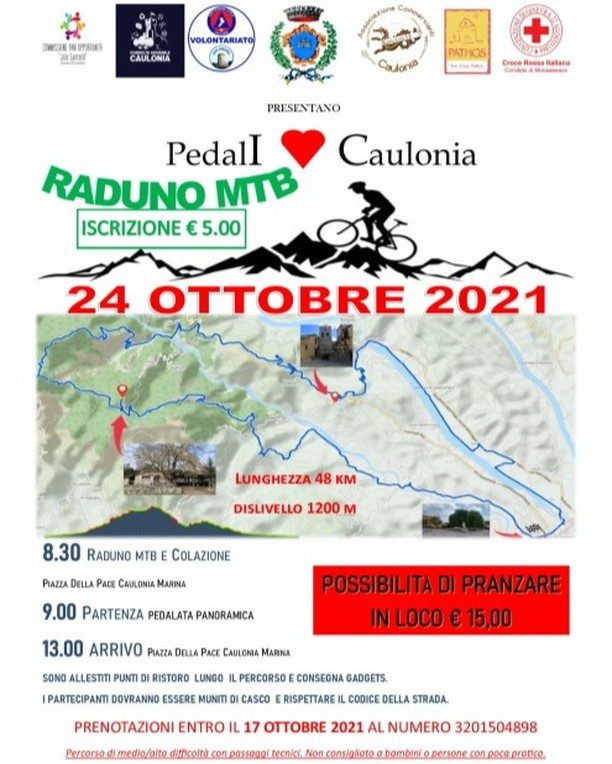 Domenica 24 ottobre 2021, a Caulonia, avrà luogo la prima edizione del Raduno Ciclistico “PedalI❤️Caulonia”, che consentirà di trascorrere una giornata all’insegna dello sport e del divertimento. L’evento, organizzato dai cittadini ciclisti del territorio, dal Comune di Caulonia e dalla Consulta Giovanile di Caulonia, in collaborazione con l'associazione dei commercianti Kaulon18, la Protezione Civile di Caulonia, la Croce Rossa Comitato di Monasterace, la Commissione Pari opportunità e la Cooperativa Pathos, prevederà due diversi percorsi: il primo, destinato ai ciclisti più esperti, durante il quale in mattinata si attraverseranno affascinanti aree del nostro territorio immerse nella natura facendo tappa nella zona ZiiFró e nel Centro Storico di Caulonia; il secondo, patrocinato dalla cooperativa Sankara nell’ambito del progetto “Mediterraneamente”, rivolto ai bambini, consisterà in una gincana e si svolgerà nel corso del pomeriggio a Caulonia Marina. Per gli adulti, il costo d’iscrizione è di Euro 5,00, mentre per i bambini è gratuito. È altresì prevista per tutti gli aderenti all'iniziativa la consumazione del pranzo a Caulonia Marina presso la Villa Comunale “A. Frammartino”, a cura dell'Associazione dei Commercianti del territorio che avrà un costo pari a Euro 15,00. Sarà possibile effettuare le iscrizioni entro e non oltre il 17.10.2021, contattando il numero 3201504898. Di seguito, il programma dettagliato previsto per la giornata. RADUNO CICLISTICO (ADULTI): 08.30: Raduno e colazione presso la Piazza della Pace a Caulonia Marina; 09.00: Partenza; - “Tappa Salata” a base di zeppole e vino in località “Zi’ Fro”; - “Tappa Dolce Frutta” presso Piazza Mese. - Rientro presso la Piazza della Pace a Caulonia Marina. GINCANA POMERIDIANA (BAMBINI): 15.30: Incontro presso la Piazza della Pace a Caulonia Marina e inizio delle attività.