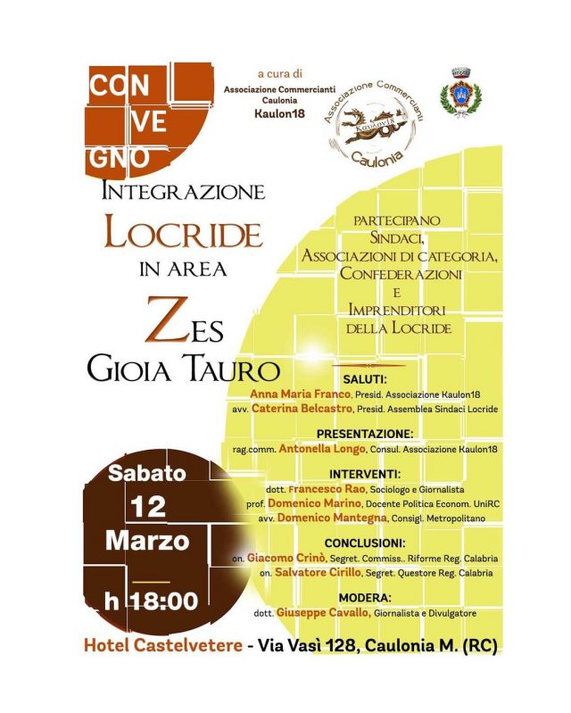 Convegno “INTEGRAZIONE LOCRIDE IN AREA ZES GIOIA TAURO”

SABATO 12 Marzo 2022 - h 18:00
Hotel Castelvetere, via Vasì 128 - Caulonia M. (RC).

*Ai fini delle misure di sicurezza vigenti è gradita gentile conferma entro il 10 Marzo 2022 e il possesso di green pass valido per l'entrata nei locali.

Per info e contatti: 

Tel.: 328 795 8064

PEC: kaulon18@pec.net
Email: kaulon18@gmail.com
Sito web: www.associazionecommercianticaulonia.it

#associazionecommerciantikaulon18